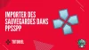 Comment importer une sauvegarde avec l’émulateur PPSSPP